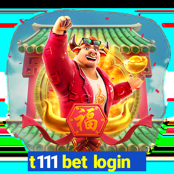 t111 bet login